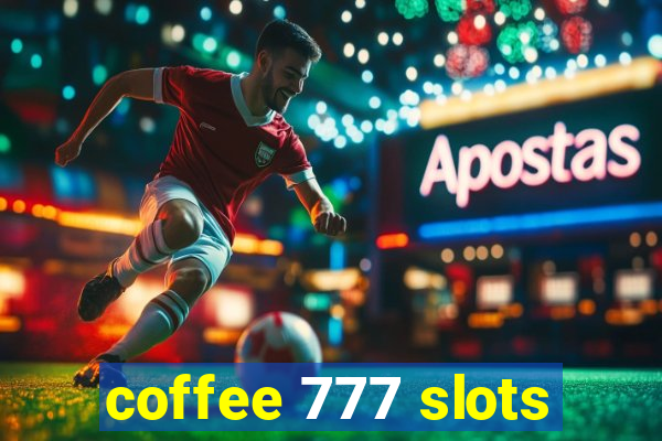 coffee 777 slots